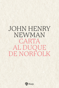 John Henry Newman; — Carta al Duque de Norfolk