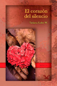 Tatiana Lobo W. — El corazón del silencio