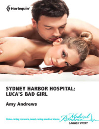 Amy Andrews — [Sydney Harbor Hospital 03] - Luca's Bad Girl