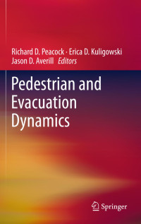 Richard D. Peacock, Erica D. Kuligowski, Jason D. Averill — Pedestrian and Evacuation Dynamics