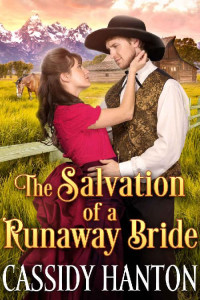 Cassidy Hanton [Hanton, Cassidy] — The Salvation Of A Runaway Bride: A Historical Western Romance