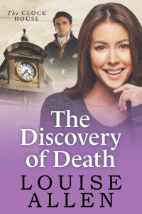 Louise Allen — The Discovery of Death: The Clock House Mysteries Book 4