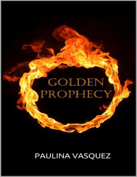 Paulina Vasquez — Golden Prophecy