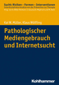 Kai W. Müller & Klaus Wölfling — Pathologischer Mediengebrauch und Internetsucht