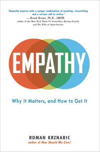 Roman Krznaric — Empathy: Why It Matters, and How to Get It