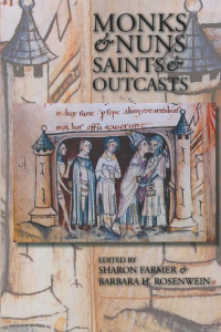 edited by Sharon Farmer & Barbara H. Rosenwein — Monks and Nuns, Saints and Outcasts: Religion in Medieval Society