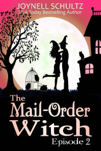 Joynell Schultz — The Mail-Order Witch: Episode 2