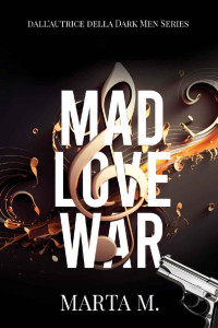 Marta M. — Mad love war (Italian Edition)