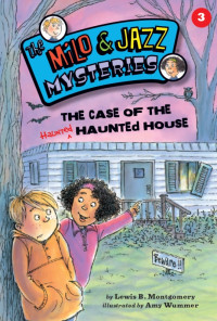 Lewis B. Montgomery — The Case of the Haunted Haunted House (The Milo & Jazz Mysteries)