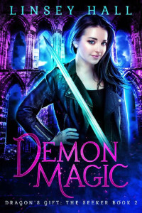 Linsey Hall [Hall, Linsey] — Demon Magic (Dragon's Gift: The Seeker Book 2)