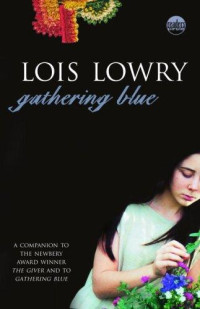 Lois Lowry [Lowry, Lois] — Gathering Blue