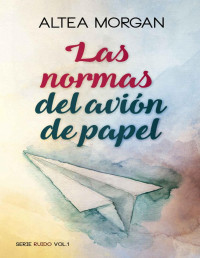 Altea Morgan — Las Normas Del Avión De Papel