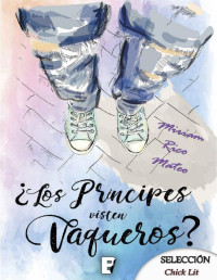 Mirian Rico Mateo — ¿Los príncipes visten vaqueros? (Spanish Edition)