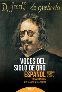 Jos Ignacio Pelez Albendea; — Voces del siglo de oro espaol