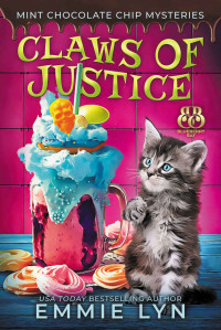 Emmie Lyn — 1 Claws of Justice (Mint Chocolate Chip Mysteries Book 1)