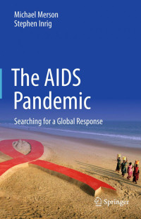 Merson M., Inrig S., (2018) — The AIDS Pandemic; Searching for a Global Response - Springer