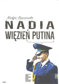 Nadija Sawczenko — Nadia. Więzień Putina