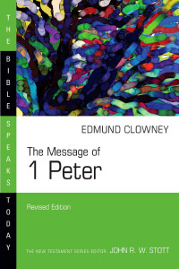 Edmund Clowney — The Message of 1 Peter