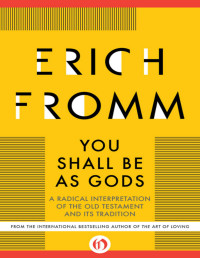 Erich Fromm — You Shall Be As Gods