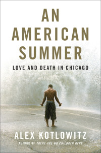 Alex Kotlowitz — An American Summer
