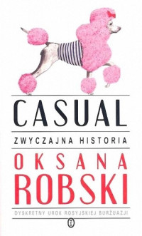 Oksana Robski — Casual Zwyczajna historia