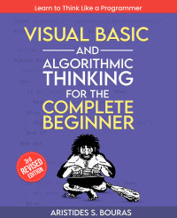 Aristides S. Bouras — Visual Basic and Algorithmic Thinking for the Complete Beginner, 3rd Edition