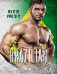 J.O Mantel — The Brazilian (Men Of The World Book 9)