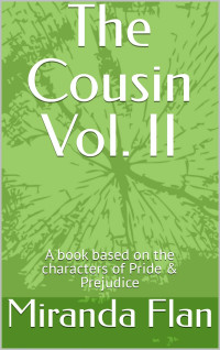 Miranda Flan — The Cousin Vol. II: A Book Based on the Characters of Pride & Prejudice