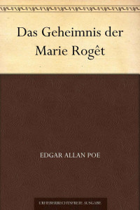 Poe, Edgar Allan — Das Geheimnis der Marie Rogêt