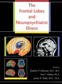 Salloway, Stephen., Malloy, Paul., Duffy, James D. — Frontal Lobes and Neuropsychiatric Illness