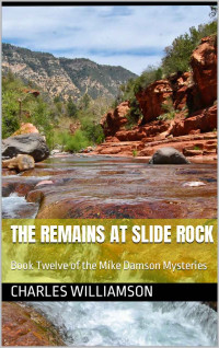 Charles Williamson — The Remains at Slide Rock: Book Twelve of the Mike Damson Mysteries