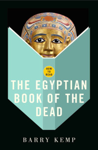 Barry J. Kemp — How to Read the "Egyptian Book of the Dead"