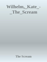 The Scream — Wilhelm,_Kate_-_The_Scream