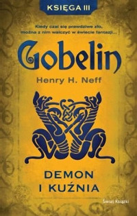 Henry H. Neff — Gobelin 03 - Demon i kuźnia