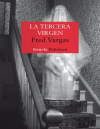 Fred Vargas — LA TERCERA VIRGEN