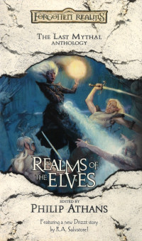 Edited by Philip Athans — Forgotten Realms: Last Mythal, Anthology - Realms of the Elves