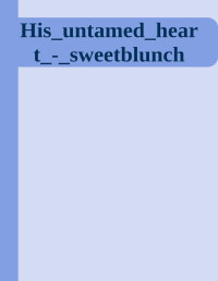 sweetblunch — His untamed heart