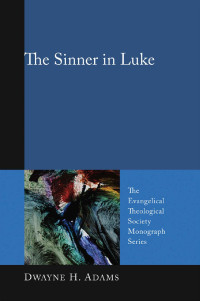 Dwayne H. Adams — The Sinner in Luke