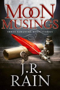 J.R. Rain — Moon Musings: A Samantha Moon Story