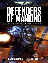 Haley, Guy & Annendale, David — Defenders of Mankind Omnibus (Warhammer 40,000)