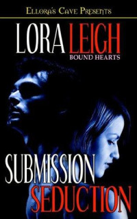 Lora Leigh — Bound Hearts: Seduction