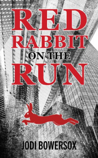 Jodi Bowersox — Red Rabbit On The Run (Anonymous Romantic Thriller 03)