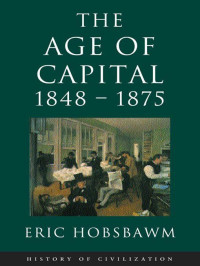 Eric Hobsbawm — Age of Capital 1848-1875