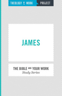 Theology of Work Project; — James