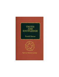 Steiner Rudolf — Truth and knowledge. Introduction to the philosophy of freedom