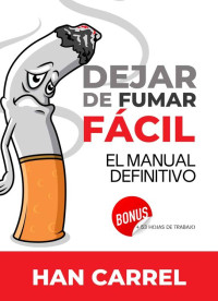Han Carrel — Dejar de Fumar Fácil: El Manual Definitivo (Spanish Edition)