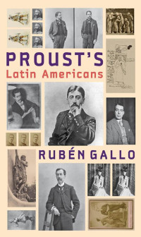 Rubén Gallo — Proust's Latin Americans