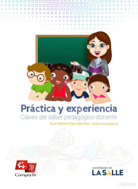 Rut Milena Páez Martínez (Editora) — Práctica y experiencia. Claves del saber pedagógico docente