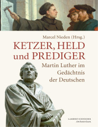 Nieden, Marcel — Ketzer, Held und Prediger