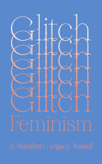 Legacy Russell; — Glitch Feminism